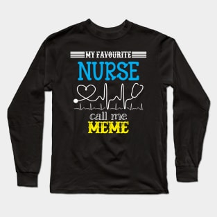 My Favorite Nurse Calls Me meme Funny Mother's Gift Long Sleeve T-Shirt